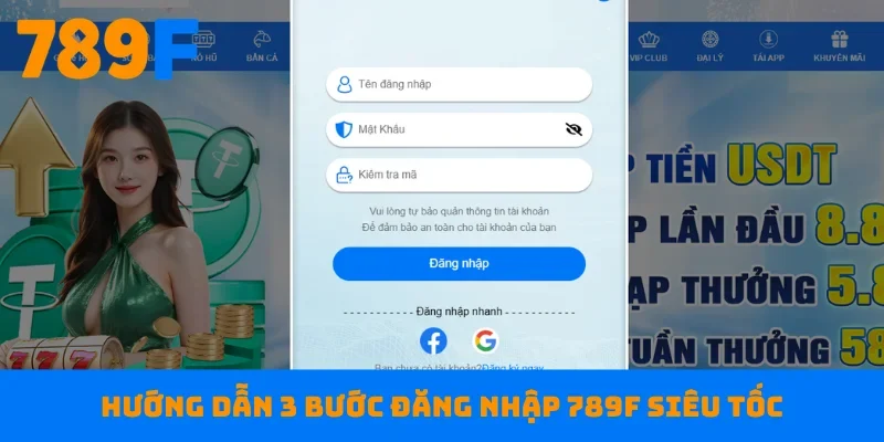 Hướng dẫn 3 bước đăng nhập 789F siêu tốc