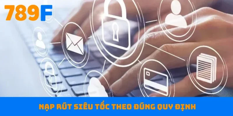 Nạp rút siêu tốc theo đúng quy định