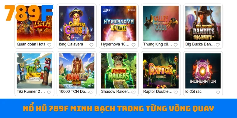 Nổ hũ 789F minh bạch trong từng vòng quay