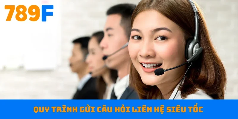 Quy trình gửi câu hỏi liên hệ siêu tốc